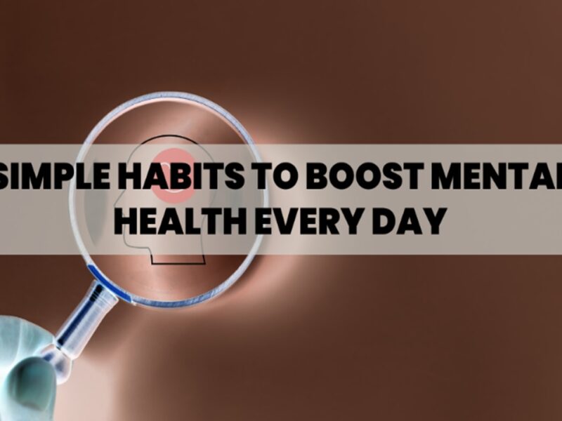 Simple Habits to Boost Mental Health Every Day