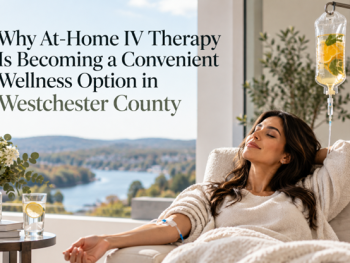 Why Mobile IV Therapy Is Becoming a Convenient Wellness Option in Westchester County